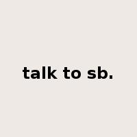 talk to sb.是什么意思