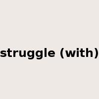 struggle (with)是什么意思