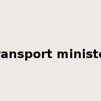 transport minister是什么意思