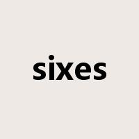 sixes