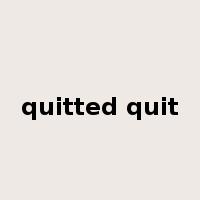 quitted quit是什么意思