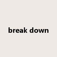 break down是什么意思