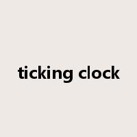 ticking clock是什么意思