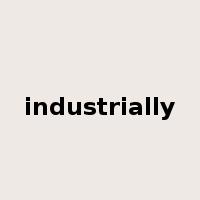 industrially是什么意思