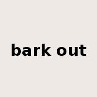 bark out是什么意思