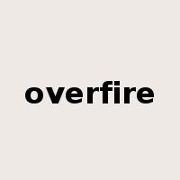 overfire是什么意思