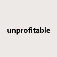 unprofitable是什么意思