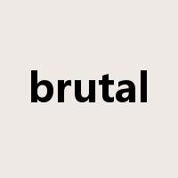 brutal是什么意思