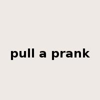 pull a prank是什么意思