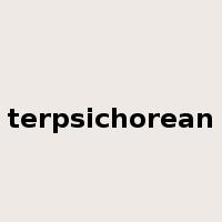 terpsichorean是什么意思