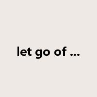 let go of ...是什么意思