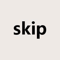 skip是什么意思