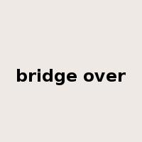 bridge over是什么意思