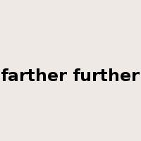 farther further是什么意思