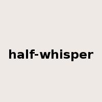 half-whisper是什么意思