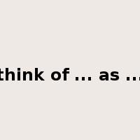 think of ... as ...是什么意思