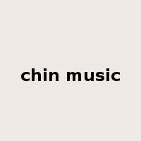 chin music是什么意思