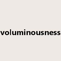 voluminousness是什么意思