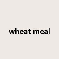 wheat meal是什么意思