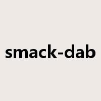 smack-dab是什么意思