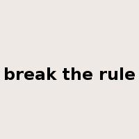 break the rule是什么意思