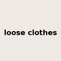 loose clothes是什么意思