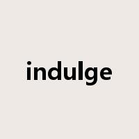 indulge是什么意思