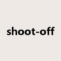 shoot-off是什么意思