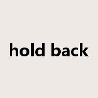 hold back是什么意思