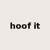 hoof it是什么意思