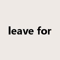 leave for是什么意思