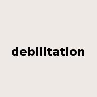 debilitation是什么意思