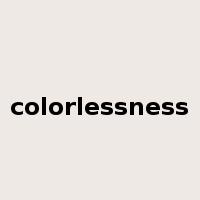 colorlessness是什么意思