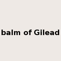 balm of Gilead是什么意思