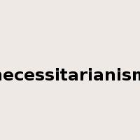 necessitarianism是什么意思