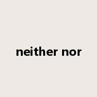 neither nor是什么意思