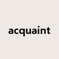 acquaint是什么意思