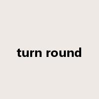 turn round是什么意思