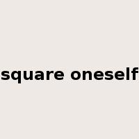 square oneself是什么意思