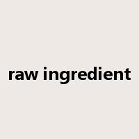 raw ingredient是什么意思