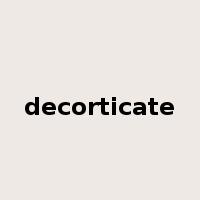 decorticate是什么意思