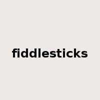 fiddlesticks是什么意思