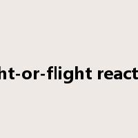 fight-or-flight reaction是什么意思