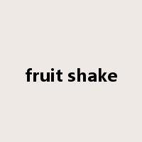 fruit shake是什么意思