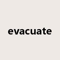 evacuate是什么意思