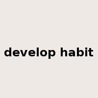 develop habit是什么意思