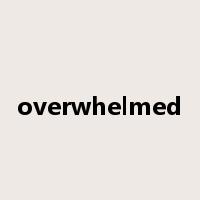 overwhelmed是什么意思