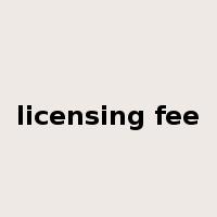 licensing fee是什么意思