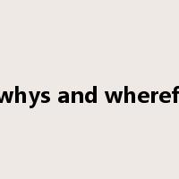 the whys and wherefores是什么意思