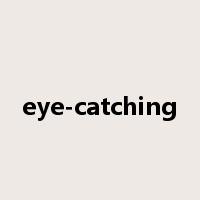 eye-catching是什么意思